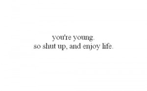 enjoy, fun, life, quote, teen, young