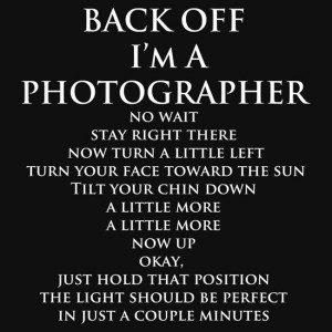 Back Off, I'm a Photographer-White Type by Bob Larson