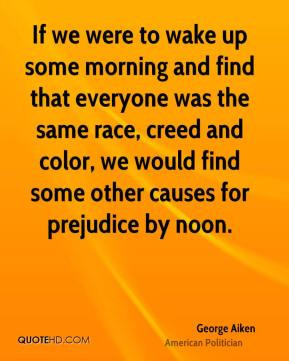 If we were to wake up some morning and find that everyone was the same ...
