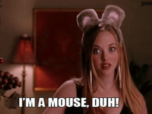 best mean girls movie quotes mouse