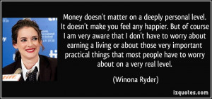 doesn't matter on a deeply personal level. It doesn't make you feel ...