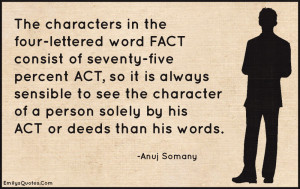 ... character of a person solely by his ACT or deeds than his words