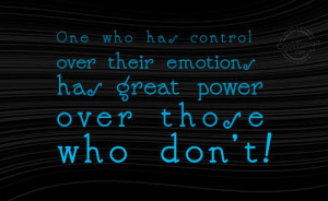 Emotion Quote: One who has control over their emotions... Emotions-(3)