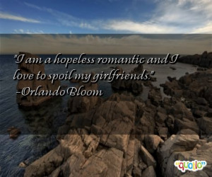 am a hopeless romantic and I