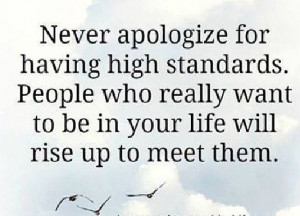 Never Apologize for having High Standards!