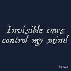 ... , Quote, Invisible Cows, Cows Control, People, Invi Cows, Mindfulness