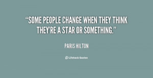 Some people change when they think they're a star or something.”