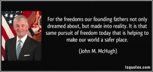 For the freedoms our founding fathers not only dreamed about, but made ...