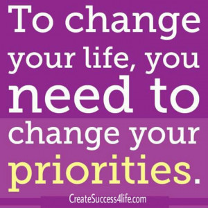 priorities #change #life