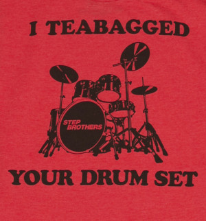 Step Brothers Drum Set Quotes Drum set step brothers t-