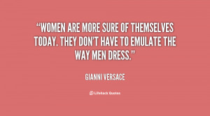 ... of themselves today. They don't have to emulate the way men dress