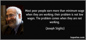 minimum wage when they are working; their problem is not low wages ...