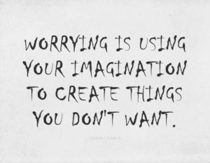 Get rid of the habit of worrying! It does no good! ~MJM (Matthew 6: 25 ...