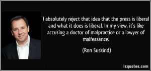 ... doctor of malpractice or a lawyer of malfeasance. - Ron Suskind