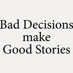 bad_decisions_make_great_stories_shot_glass.jpg?height=250&width=250 ...