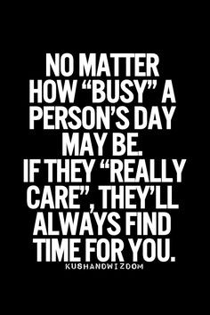 is very true. No matter how busy he used to be he ALWAYS made time ...