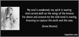 soul is awakened, my spirit is soaring And carried aloft on the wings ...