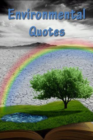 environment quotes quotes about environment environmental awareness ...