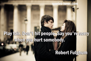 Play Fair Don T Hit People Say You Re Sorry When Hurt Somebody