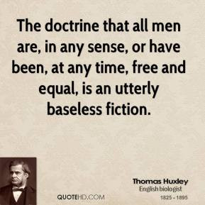 ... been, at any time, free and equal, is an utterly baseless fiction