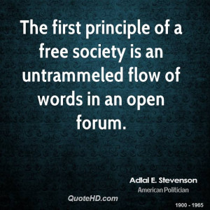 The first principle of a free society is an untrammeled flow of words ...