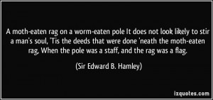 moth-eaten rag on a worm-eaten pole It does not look likely to stir ...