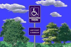 handicapped parking lazy is not a handicap