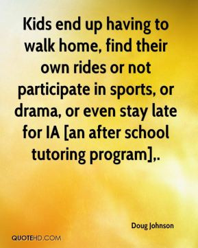 ... or drama, or even stay late for IA [an after school tutoring program