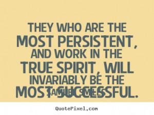 Samuel Smiles picture quotes - They who are the most persistent, and ...