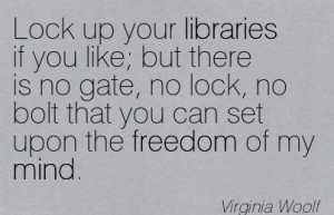 Excellent Women Quote Byb Virginia Woolf Lock up your libraries if you