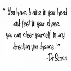 ... have brains in your head and feet in your shoes(Fab Font) wall s