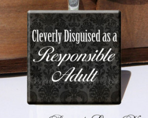 Cleverly Disguised as a Responsible Adult Quote Pendant with silver ...
