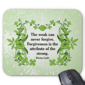 Gandhi Quote ... The weak can never forgive ... Mouse Pads