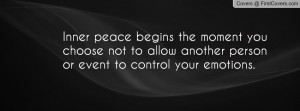 Inner peace begins the moment you choose not to allow another person ...