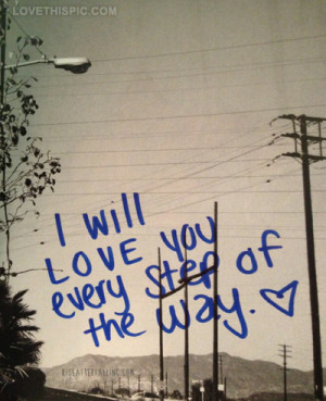 Home Picture Quotes Sweet Love You Every Step The Way Jobspapa