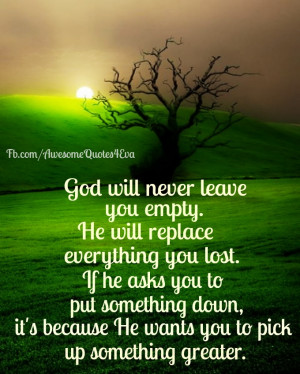 god will never leave you empty he will replace everything you lost if ...