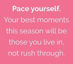 Pace yourself this holiday season. #papersalt #quote More