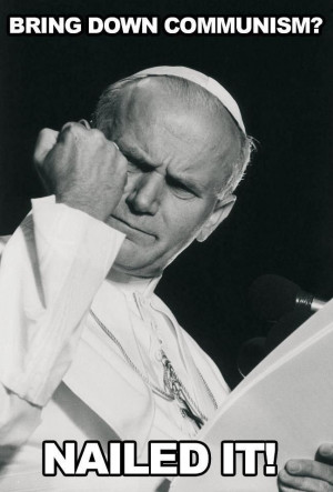 Success Pope - Communism (Pope John Paul II is my favorite pope.