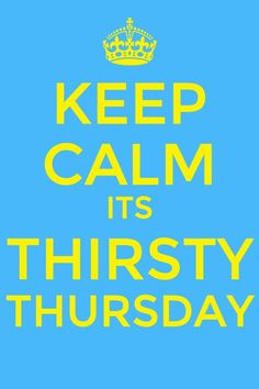 Thirsty Thursday Quotes Sayings Happy thirsty thursday evening ...