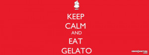 keep calm eat gelato