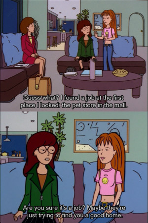 Oh, Daria, you can only hope.