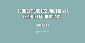 quote-Tim-Robbins-i-couldnt-care-less-about-being-a-92294.png