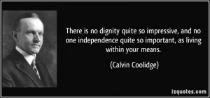 ... quite so important, as living within your means. - Calvin Coolidge