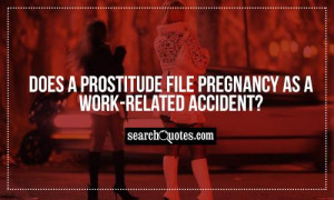 Does a prostitude file pregnancy as a work-related accident?