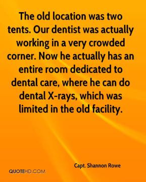 ... dental care, where he can do dental X-rays, which was limited in the