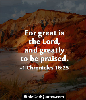 ... .com/for-great-is-the-lord-and-greatly-to-be-praised-bible-quotes