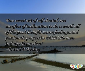 One secret act of self -denial, one sacrifice of inclination to do is ...