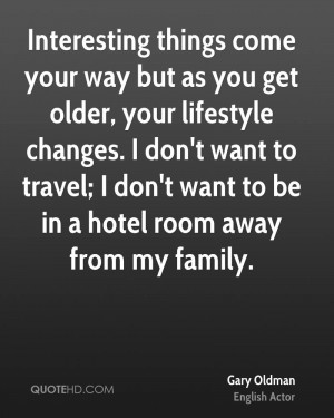 Gary Oldman Travel Quotes