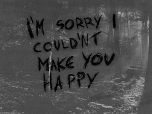 sorry i couldn't make you happy