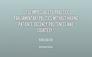 It is impossible to practice parliamentary politics without having ...